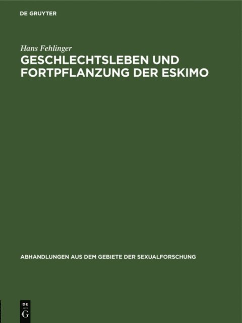 Hans Fehlinger - Geschlechtsleben und Fortpflanzung der Eskimo, E-bok