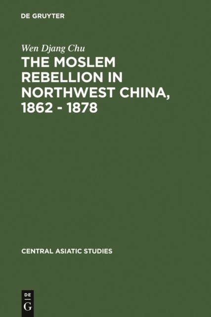 Wen Djang Chu - Moslem rebellion in northwest China, 1862 - 1878, E-bok