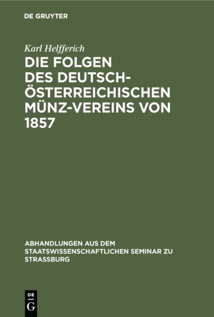 Karl Helfferich - Die Folgen des deutsch-österreichischen Münz-Vereins von 1857, E-bok