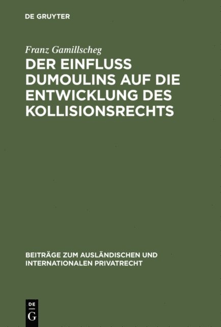 Franz Gamillscheg - Der Einfluß Dumoulins auf die Entwicklung des Kollisionsrechts, E-bok