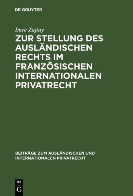 Imre Zajtay - Zur Stellung des ausländischen Rechts im französischen internationalen Privatrecht, E-bok