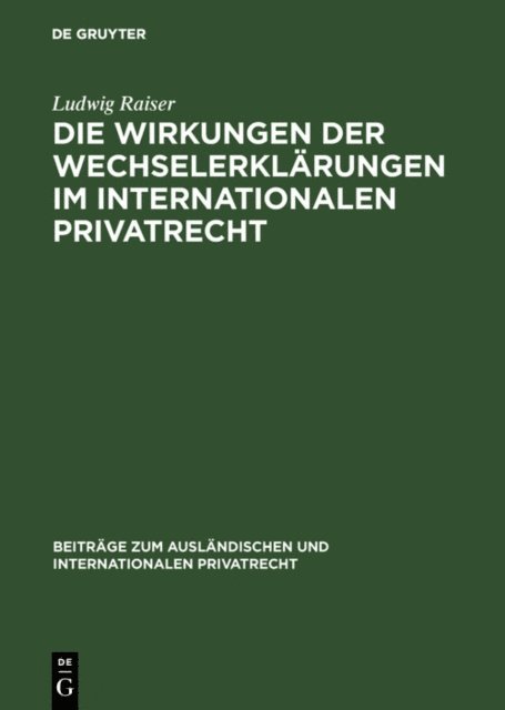 Ludwig Raiser - Die Wirkungen der Wechselerklärungen im internationalen Privatrecht, E-bok
