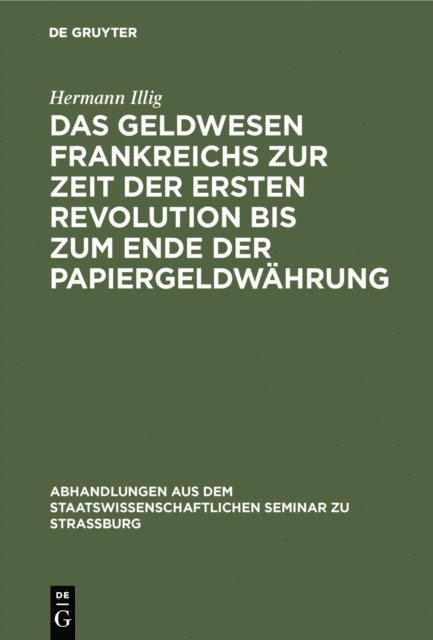 Hermann Illig - Das Geldwesen Frankreichs zur Zeit der ersten Revolution bis zum Ende der Papiergeldwährung, E-bok
