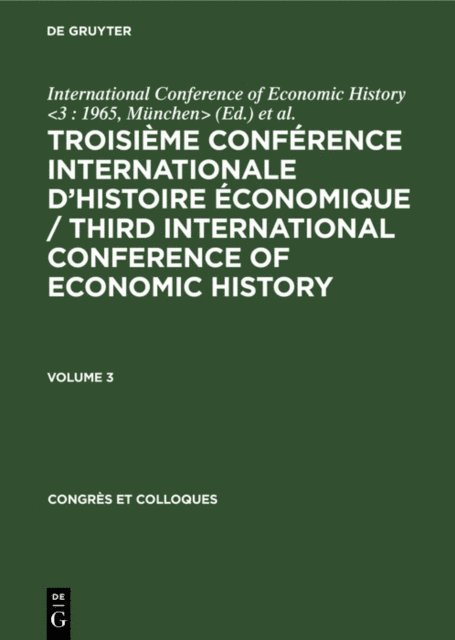 D. E. C. Eversley, Munchen> International Conference of Economic History <3 : 1965 - Troisieme Conference Internationale d'Histoire Economique / Third International Conference of Economic History. Volume 3, E-bok