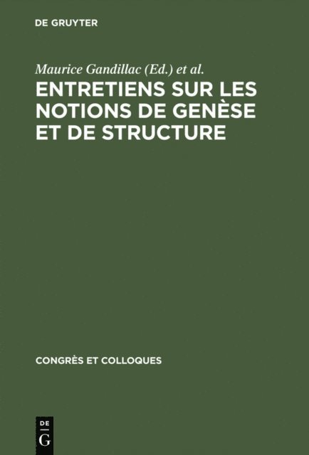 Jean Piaget, Lucien Goldmann, Maurice Gandillac - Entretiens sur les notions de genèse et de structure, E-bok