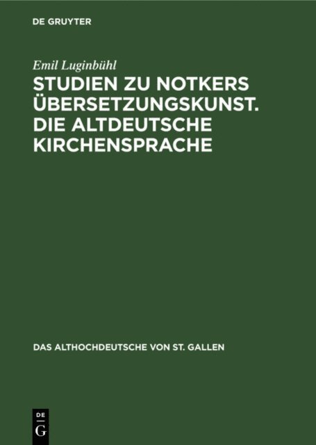 Emil Luginbuhl - Studien zu Notkers Übersetzungskunst. Die altdeutsche Kirchensprache, E-bok