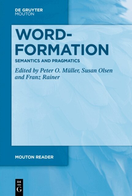 Franz Rainer, Susan Olsen, Peter O. Muller - Word-Formation - Semantics and Pragmatics, E-bok