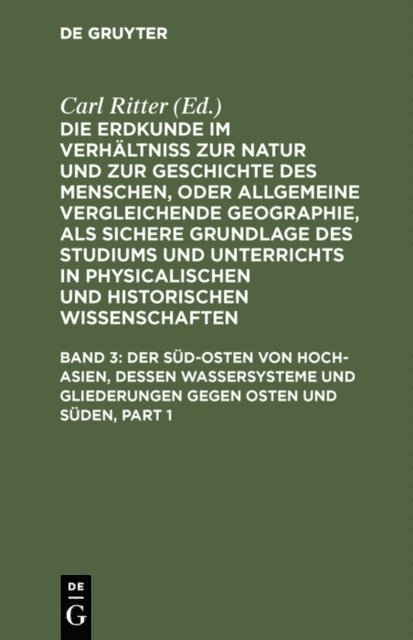 Carl Ritter, Carl Ritter - Der Süd-Osten von Hoch-Asien, dessen Wassersysteme und Gliederungen gegen Osten und Süden, E-bok