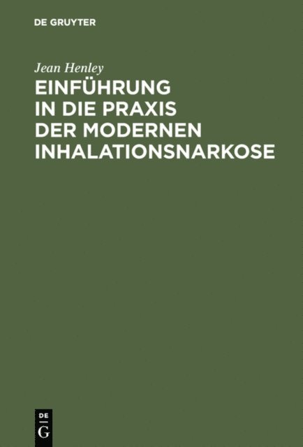 Jean Henley - Einführung in die Praxis der modernen Inhalationsnarkose, E-bok