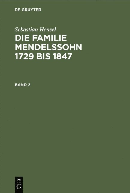 Sebastian Hensel - Sebastian Hensel: Die Familie Mendelssohn 1729 bis 1847. Band 2, E-bok