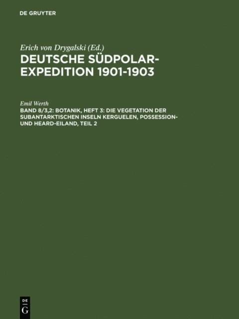 Emil Werth - Botanik, Heft 3: Die Vegetation der subantarktischen Inseln Kerguelen, Possession- und Heard-Eiland, Teil 2, E-bok