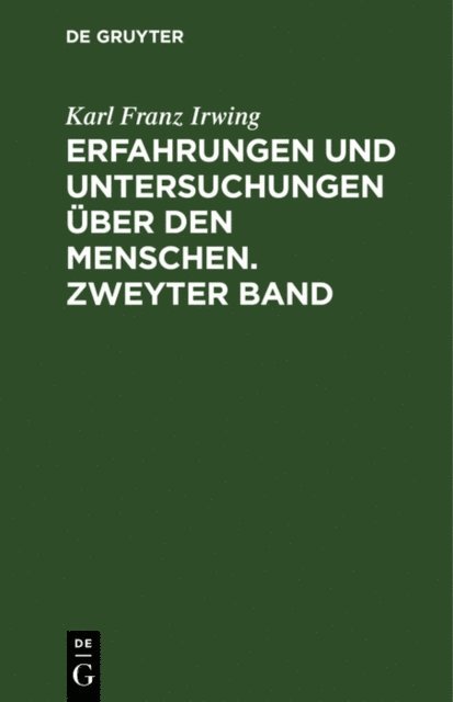 Karl Franz Irwing - Erfahrungen und Untersuchungen über den Menschen. Zweyter Band, E-bok