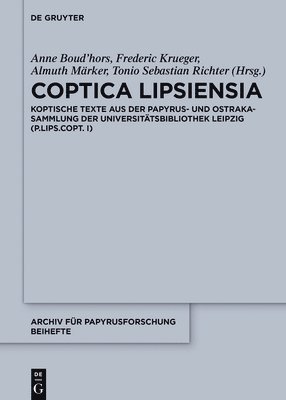 Anne Boud'hors, Frederic Krueger - Coptica Lipsiensia: Koptische Texte Aus Der Papyrus- Und Ostrakasammlung Der Universitätsbibliothek Leipzig (P.Lips.Copt. I), Inbunden