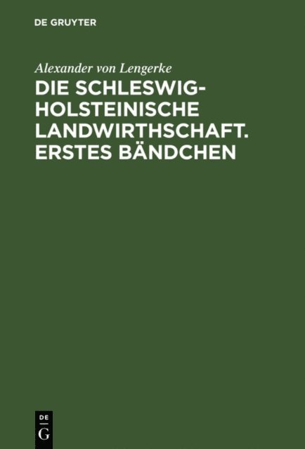 Alexander von Lengerke - Die Schleswig-Holsteinische Landwirthschaft. Erstes Bändchen, E-bok