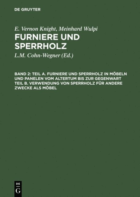 Meinrad Wulpi, E. Vernon Knight, L. M. Cohn-Wegner - Teil A. Furniere und Sperrholz in Möbeln und Panelen vom Altertum bis zur Gegenwart. Teil B. Verwendung von Sperrholz für andere Zwecke als Möbel, E-bok. Tillgänglighet: Lägg i varukorg