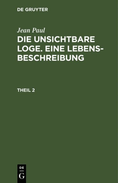 Jean Paul - Die unsichtbare Loge. Eine Lebensbeschreibung, E-bok