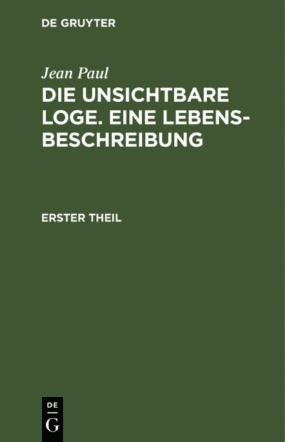 Jean Paul - Die unsichtbare Loge. Eine Lebensbeschreibung, E-bok