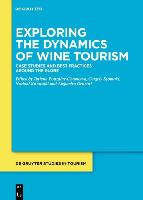 Alejandro Gennari, Noriaki Kawasaki, Gergely Szolnoki, Tatiana Bouzdine-Chameeva - Exploring the Dynamics of Wine Tourism, E-bok