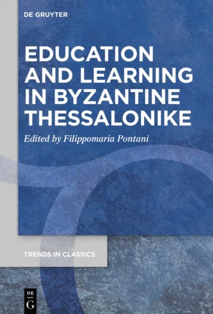 Filippomaria Pontani - Education and Learning in Byzantine Thessalonike, E-bok