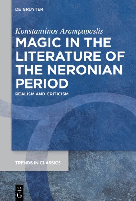 Konstantinos Arampapaslis - Magic in the Literature of the Neronian Period, E-bok
