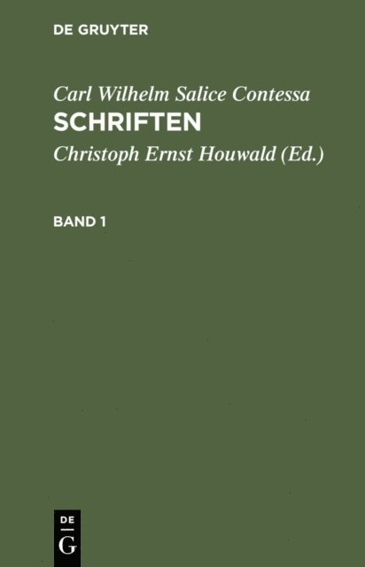Carl Wilhelm Salice Contessa, Christoph Ernst Houwald - Carl Wilhelm Salice Contessa: Schriften. Band 1, E-bok