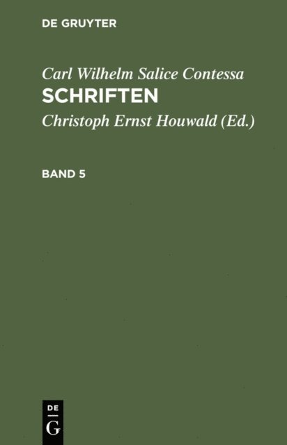 Carl Wilhelm Salice Contessa, Christoph Ernst Houwald - Carl Wilhelm Salice Contessa: Schriften. Band 5, E-bok