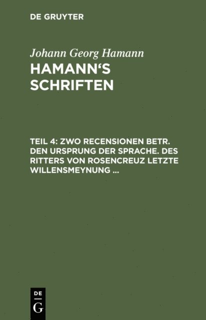 Johann Georg Hamann, Friedrich Roth - Zwo Recensionen betr. den Ursprung der Sprache. Des Ritters von Rosencreuz letzte Willensmeynung ..., E-bok