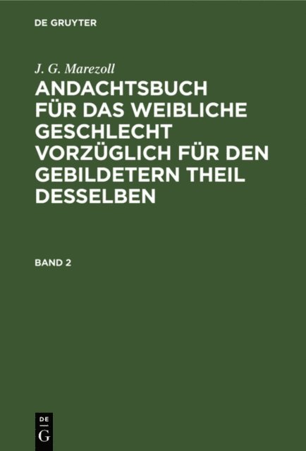 J. G. Marezoll - J. G. Marezoll: Andachtsbuch für das weibliche Geschlecht vorzüglich für den gebildetern Theil desselben. Band 2, E-bok