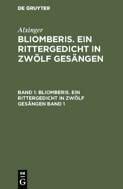 Alxinger - Alxinger: Bliomberis. Ein Rittergedicht in zwölf Gesängen. Band 1, E-bok