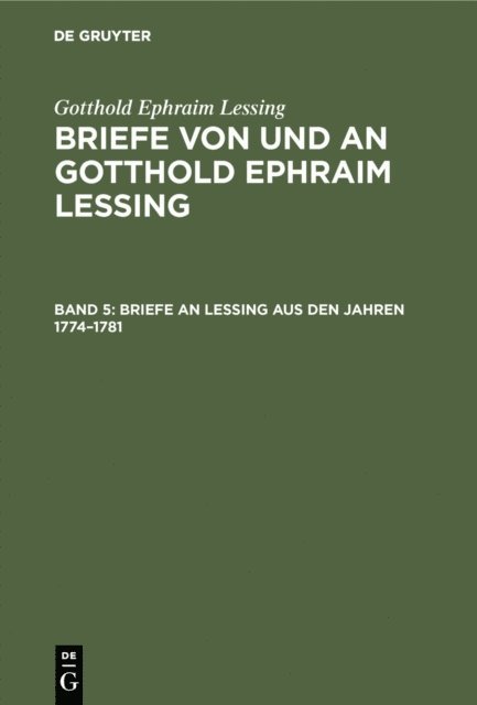 Gotthold Ephraim Lessing, Franz Muncker - Briefe an Lessing aus den Jahren 1774–1781, E-bok