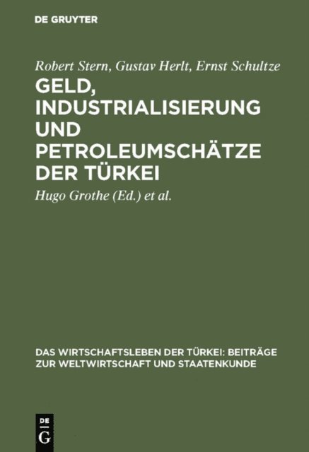 Ernst Schultze, Gustav Herlt, Robert Stern, Deutsche Vorderasiengesellschaft, Hugo Grothe - Geld, Industrialisierung und Petroleumschätze der Türkei, E-bok