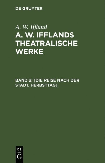 A. W. Iffland - [Die Reise nach der Stadt. Herbsttag], E-bok