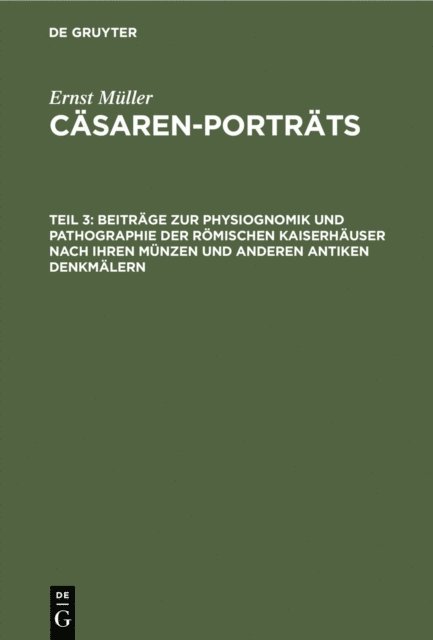 Ernst Muller - Beiträge zur Physiognomik und Pathographie der römischen Kaiserhäuser nach ihren Münzen und anderen antiken Denkmälern, E-bok