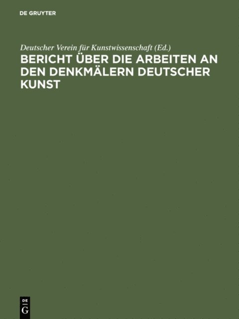 Deutscher Verein fur Kunstwissenschaft - Bericht über die Arbeiten an den Denkmälern deutscher Kunst, E-bok