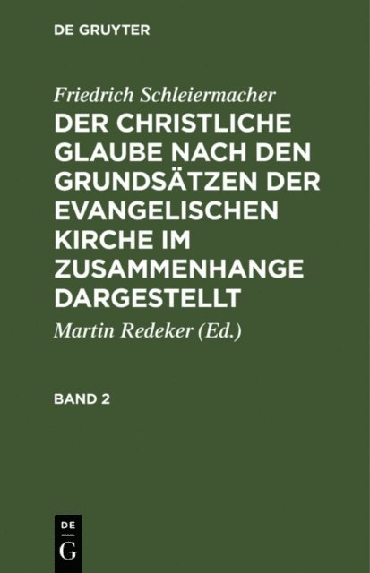 Friedrich Schleiermacher, Martin Redeker - Friedrich Schleiermacher: Der christliche Glaube nach den Grundsätzen der evangelischen Kirche im Zusammenhange dargestellt. Band 2, E-bok