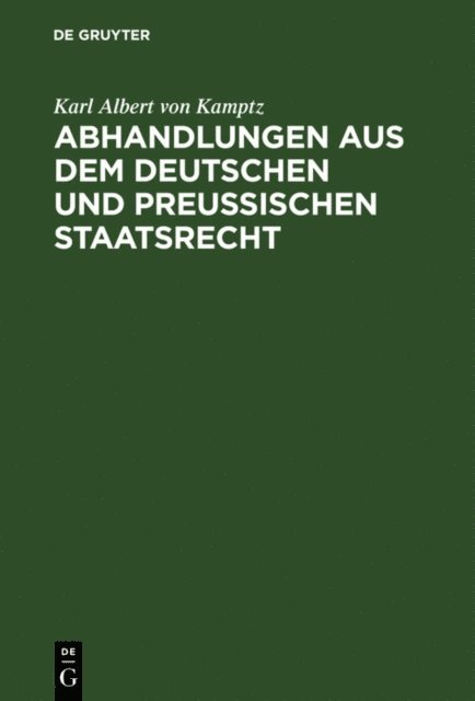 Karl Albert  von Kamptz - Abhandlungen aus dem Deutschen und Preußischen Staatsrecht, E-bok