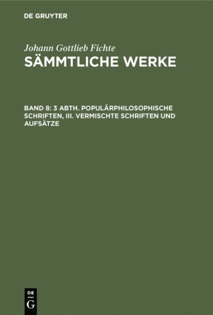 Johann Gottlieb Fichte, I. H. Fichte - 3 Abth. Populärphilosophische Schriften, III. Vermischte Schriften und Aufsätze, E-bok