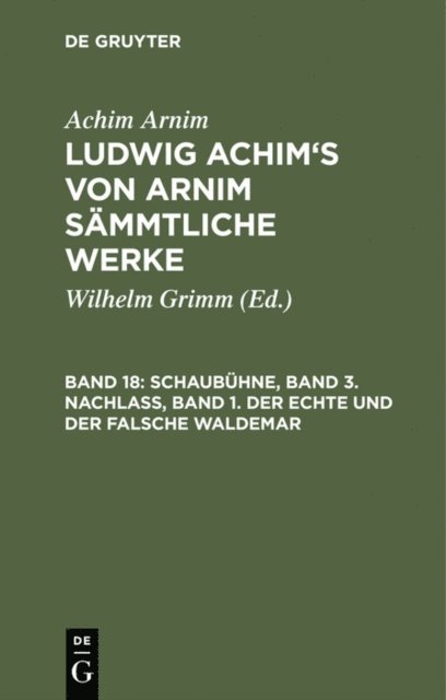 Achim Arnim, Wilhelm Grimm - Schaubühne, Band 3. Nachlass, Band 1. Der echte und der falsche Waldemar, E-bok