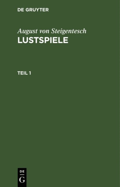 August von Steigentesch - August von Steigentesch: Lustspiele. Teil 1, E-bok
