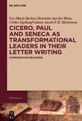 Cicero, Paul and Seneca as Transformational Leaders in their Letter Writing