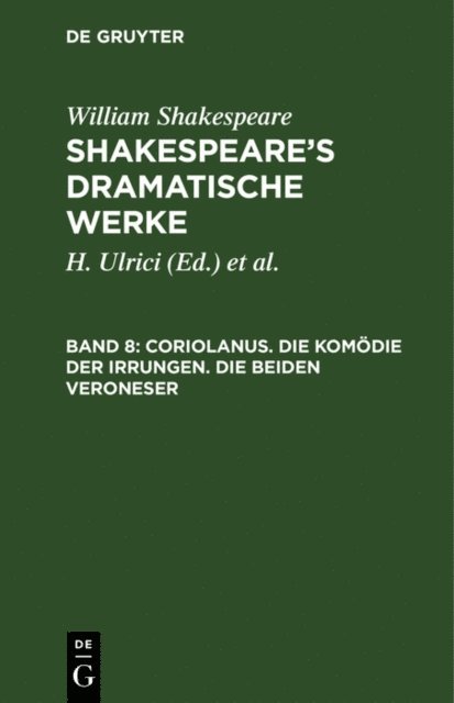 William Shakespeare, H. Ulrici, Ludwig [Ubers.] Tieck, August Wilhelm [Ubers.] Schlegel - Coriolanus. Die Komödie der Irrungen. Die beiden Veroneser, E-bok