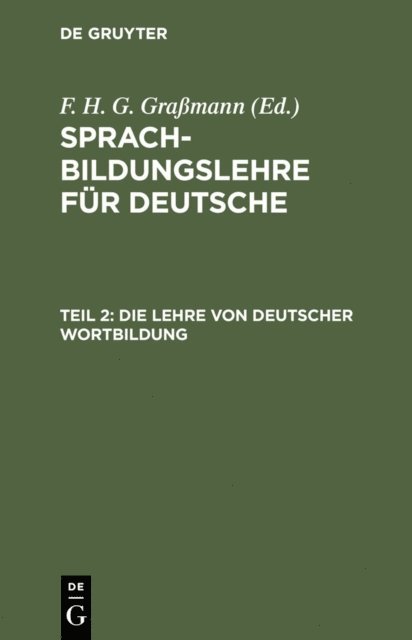 F. H. G. Grassmann - Die Lehre von deutscher Wortbildung, E-bok