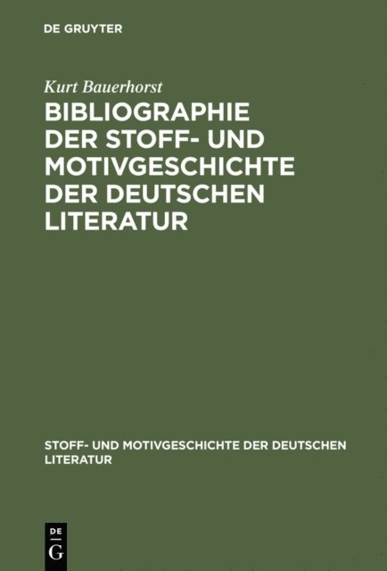 Kurt Bauerhorst - Bibliographie der Stoff- und Motivgeschichte der deutschen Literatur, E-bok