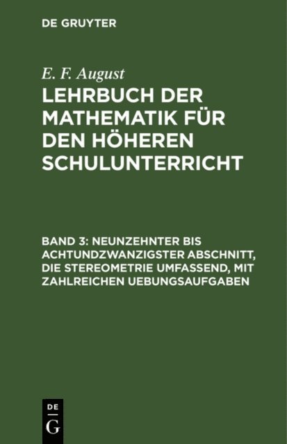 E. F. August - Neunzehnter bis achtundzwanzigster Abschnitt, die Stereometrie umfassend, mit zahlreichen Uebungsaufgaben, E-bok