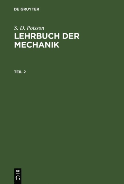 S. D. Poisson - S. D. Poisson: Lehrbuch der Mechanik. Teil 2, E-bok