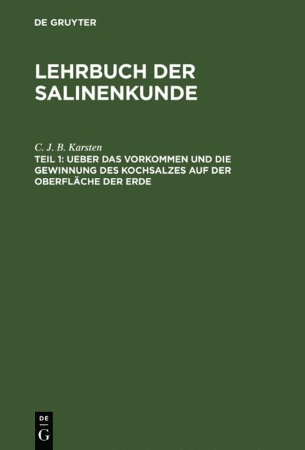 C. J. B. Karsten - Ueber das Vorkommen und die Gewinnung des Kochsalzes auf der Oberfläche der Erde, E-bok