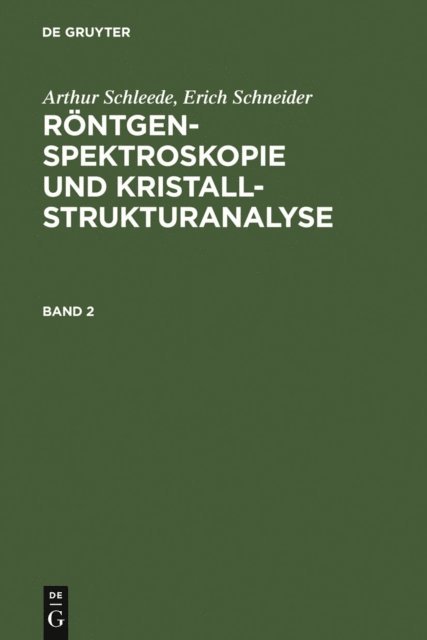 Erich Schneider, Arthur Schleede - Arthur Schleede; Erich Schneider: Röntgenspektroskopie und Kristallstrukturanalyse. Band 2, E-bok