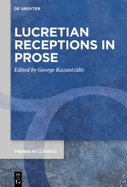 George Kazantzidis - Lucretian Receptions in Prose, E-bok