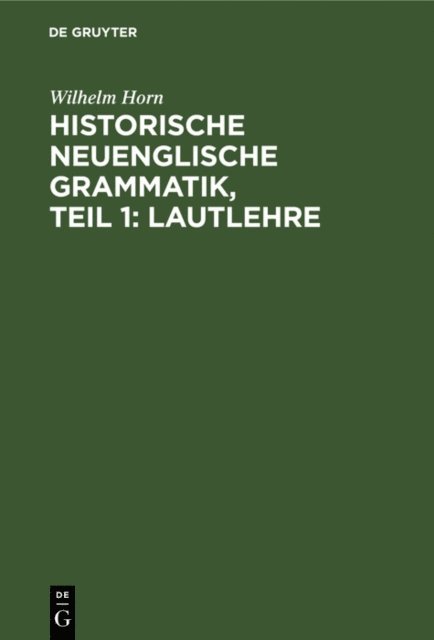 Wilhelm Horn - Historische neuenglische Grammatik, Teil 1: Lautlehre, E-bok