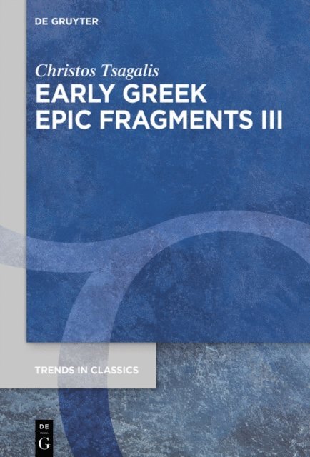 Christos Tsagalis - Early Greek Epic Fragments III, E-bok